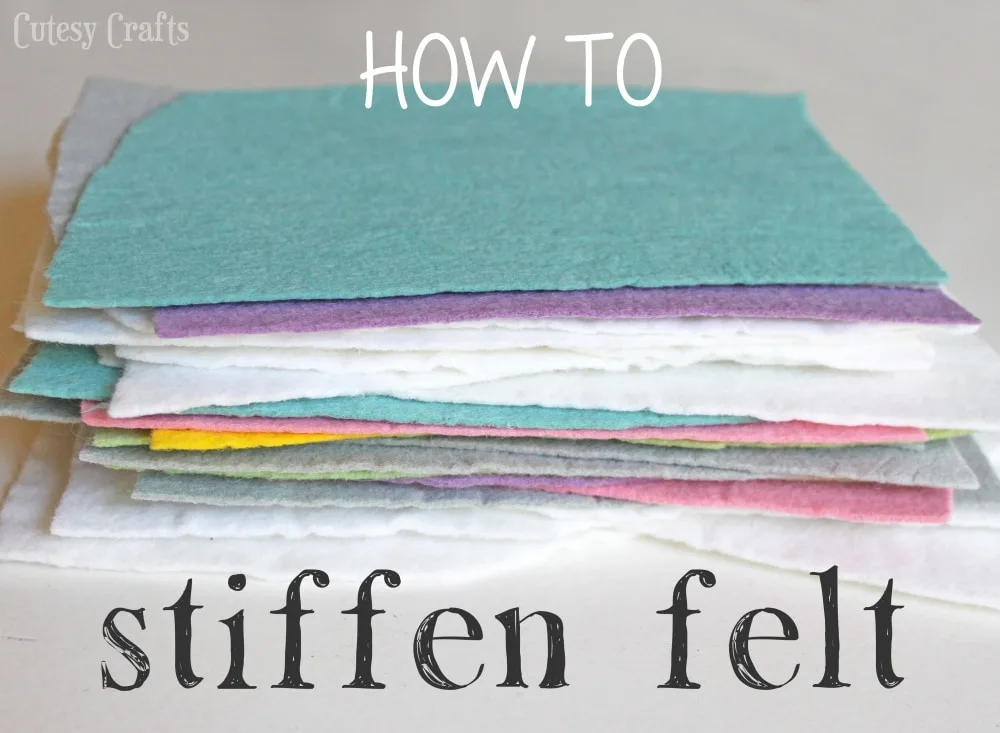 How to Stiffen Felt - Cutesy Crafts