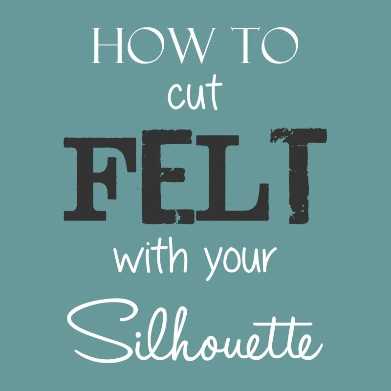 How to cut FELT with Silhouette - Cutesy Crafts