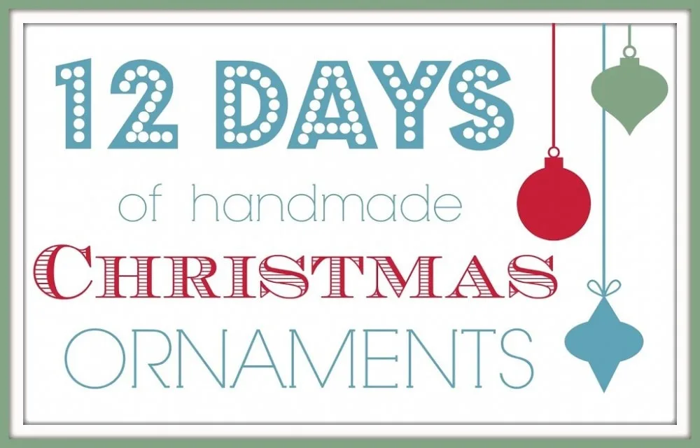 12 Days of Handmade Christmas Ornaments