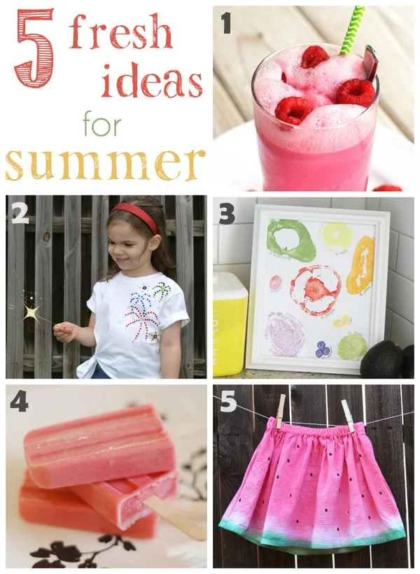 5 Fresh Ideas for Summer!